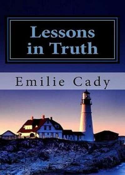 Lessons in Truth, Paperback/Emilie Cady
