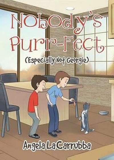 Nobody's Purr-Fect: (Especially Not Georgie), Paperback/Angela LaCarrubba