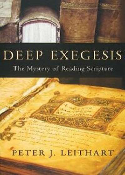Deep Exegesis, Paperback/Peter J. Leithart