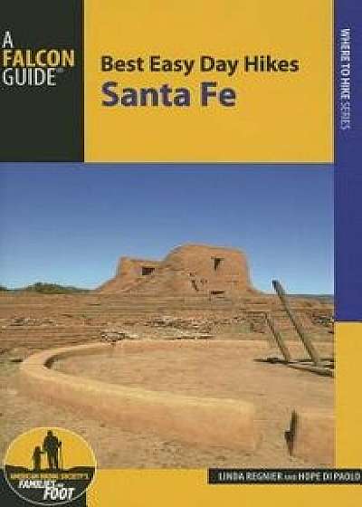 Best Easy Day Hikes Santa Fe, Paperback/Linda Regnier