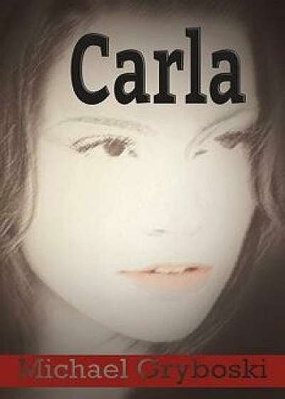 Carla, Paperback/Michael C. Gryboski