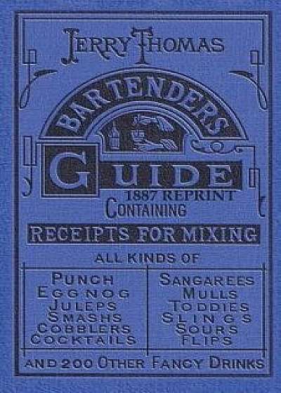 Jerry Thomas Bartenders Guide 1887 Reprint, Paperback/Jerry Thomas