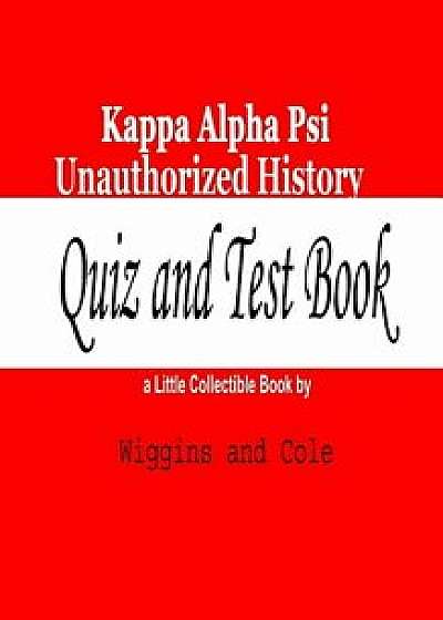 Kappa Alpha Psi Unauthorized History: Quiz and Test Book, Paperback/Wiggins