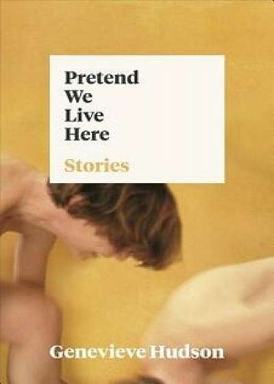 Pretend We Live Here, Paperback/Genevieve Hudson