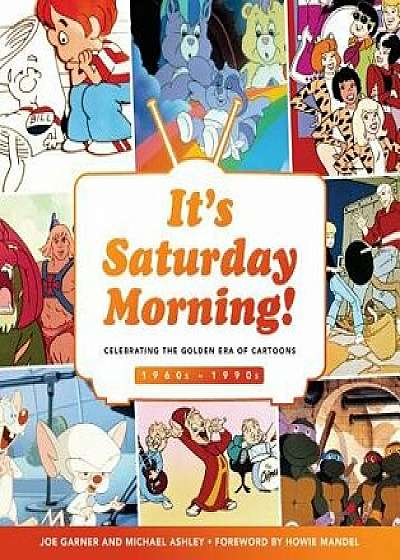 It's Saturday Morning!: Celebrating the Golden Era of Cartoons 1960s - 1990s, Hardcover/Joe Garner