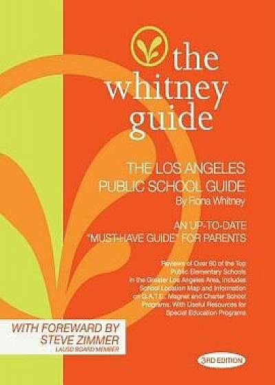 The Whitney Guide: The Los Angeles Public School Guide 3rd Edition, Paperback/Fiona Whitney