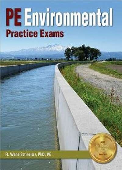 Pe Environmental Practice Exams, Paperback/R. Wane Schneiter