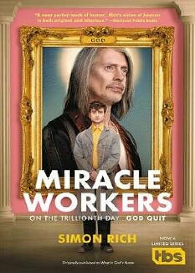 Miracle Workers, Paperback/Simon Rich