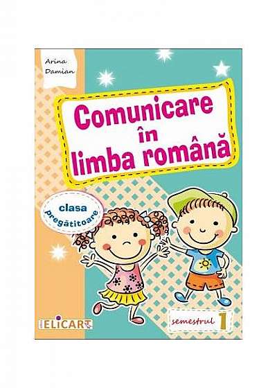 Comunicare în limba română pentru clasa pregătitoare. Semestrul I
