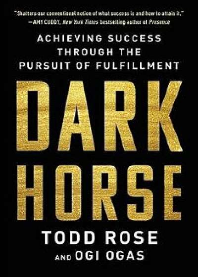 Dark Horse: Achieving Success Through the Pursuit of Fulfillment, Hardcover/Todd Rose