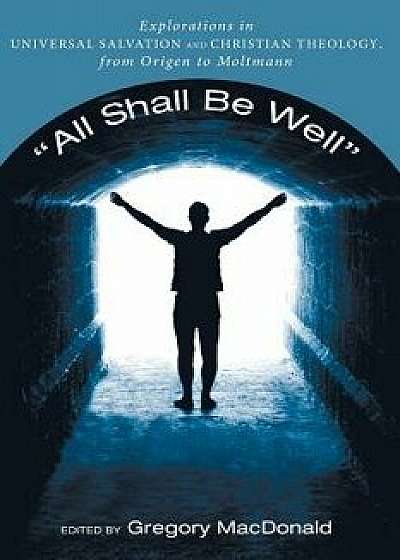 All Shall Be Well, Paperback/Gregory MacDonald