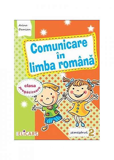 Comunicare în limba română pentru clasa pregătitoare. Semestrul II