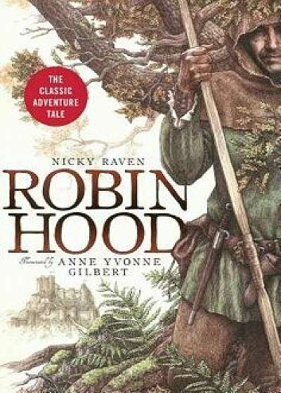 Robin Hood: The Classic Adventure Tale, Hardcover/Nicky Raven