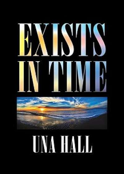 Exists in Time, Paperback/Una Hall