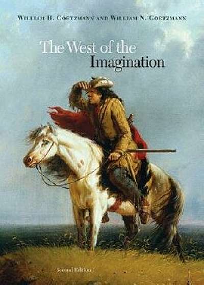 The West of the Imagination, Hardcover/William H. Goetzmann