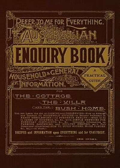 The Australian Enquiry Book: Of Household & General Information, Paperback/Mrs Lance Rawson