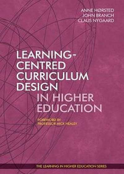Learning-Centred Curriculum Design in Higher Education, Paperback/Anne Horsted