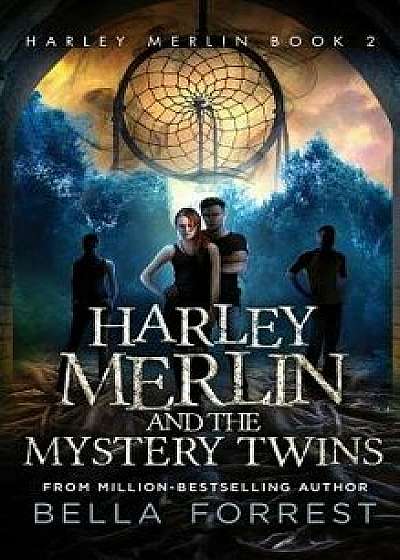 Harley Merlin 2: Harley Merlin and the Mystery Twins, Hardcover/Bella Forrest