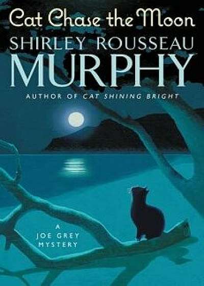 Cat Chase the Moon: A Joe Grey Mystery, Hardcover/Shirley Rousseau Murphy