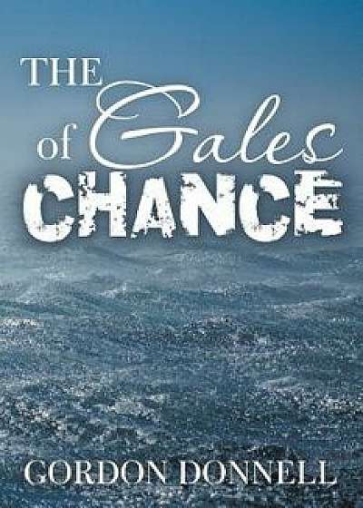 The Gales of Chance, Paperback/Gordon Donnell