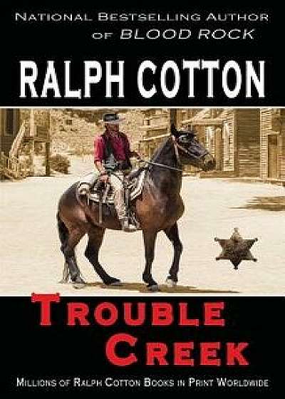 Trouble Creek, Paperback/Ralph Cotton