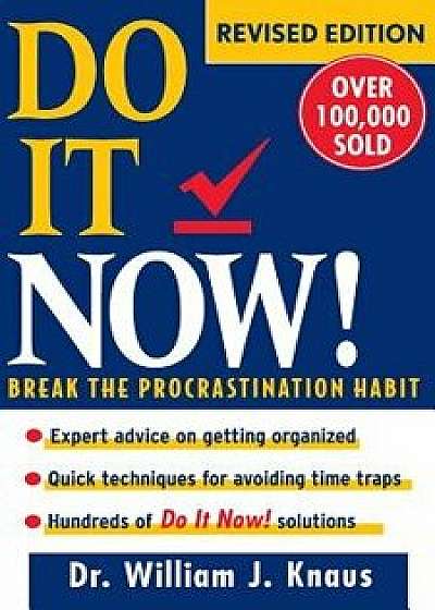 Do It Now!: Break the Procrastination Habit, Paperback/William J. Knaus