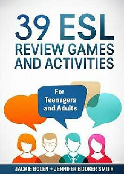39 ESL Review Games and Activities: For Teenagers and Adults, Paperback/Jennifer Booker Smith
