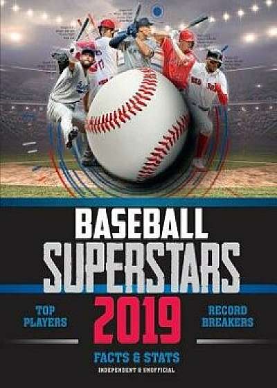 Baseball Superstars 2019: Top Players, Record Breakers, Facts & Stats, Paperback/Jon Richards