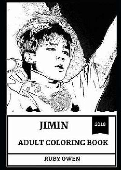 Jimin Adult Coloring Book: Bts Singer and Hot Teen Star, K-Pop Legend and Cute Model Inspired Adult Coloring Book, Paperback/Ruby Owen