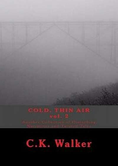 Cold, Thin Air Volume #2, Paperback/C. K. Walker