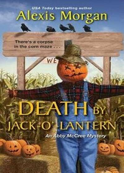 Death by Jack-O'-Lantern/Alexis Morgan