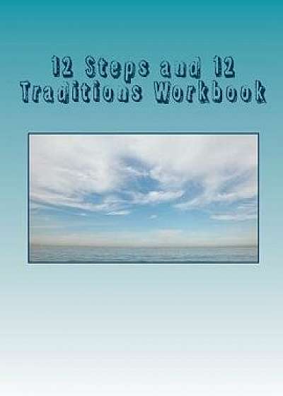 12 Steps and 12 Traditions Workbook, Paperback/George B