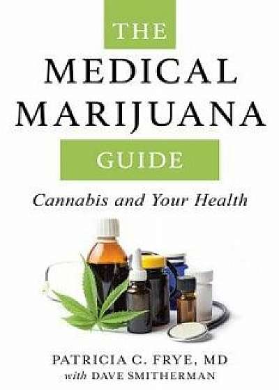 The Medical Marijuana Guide, Paperback/Patricia C. Frye