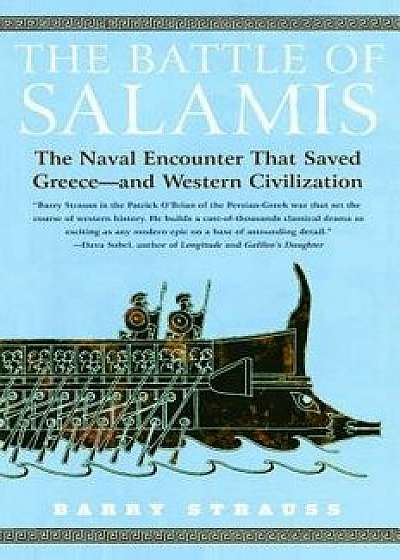 Battle of Salamis: The Naval Encounter That Saved Greece -- And Western Civilization, Paperback/Barry Strauss