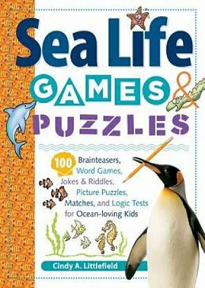 Sea Life Games & Puzzles, Paperback/Cindy A. Littlefield