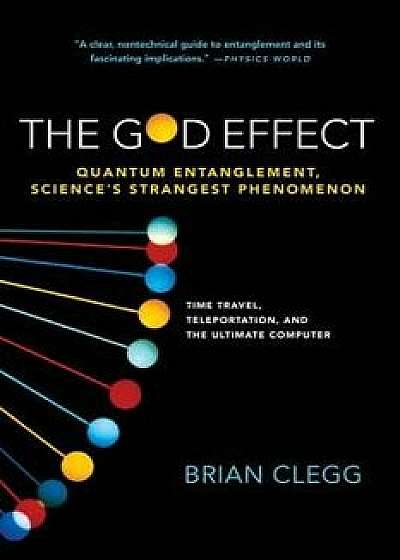 The God Effect: Quantum Entanglement, Science's Strangest Phenomenon, Paperback/Brian Clegg