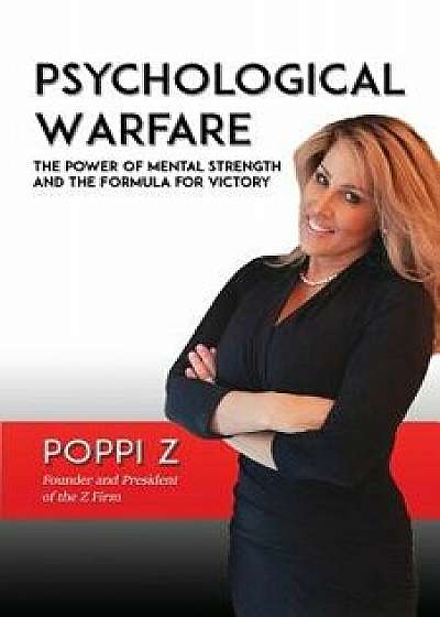 Psychological Warfare: The Power of Mental Strength and the Formula for Victory, Paperback/Poppi Z