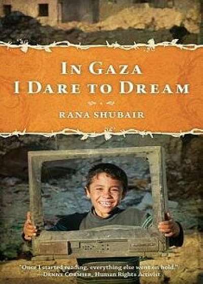 In Gaza I Dare to Dream, Paperback/Rana Shubair