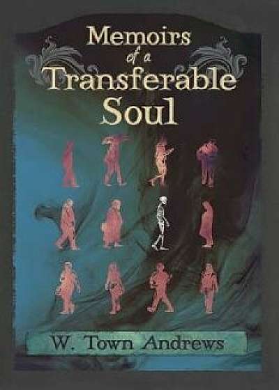 Memoirs of a Transferable Soul, Paperback/W. Town Andrews