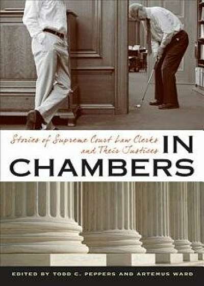 In Chambers: Stories of Supreme Court Law Clerks and Their Justices, Paperback/Todd C. Peppers