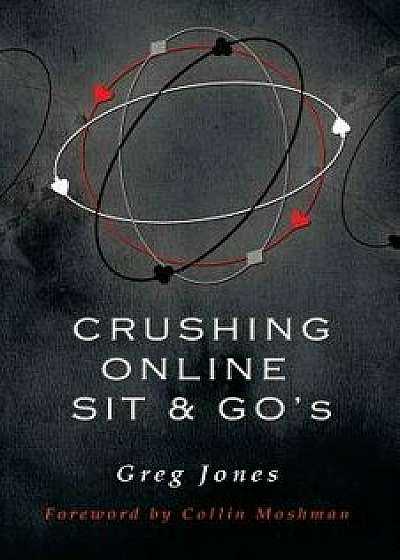 Crushing Online Sit and Go's, Paperback/Greg Jones