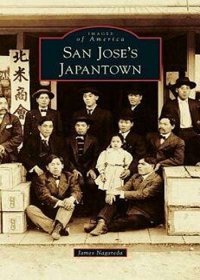 San Jose's Japantown, Hardcover/James Nagareda