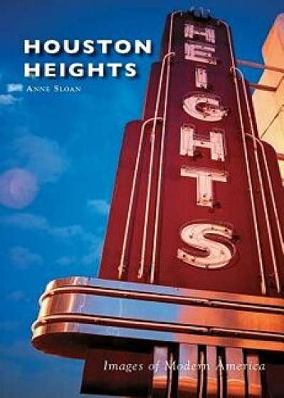 Houston Heights, Hardcover/Anne Sloan