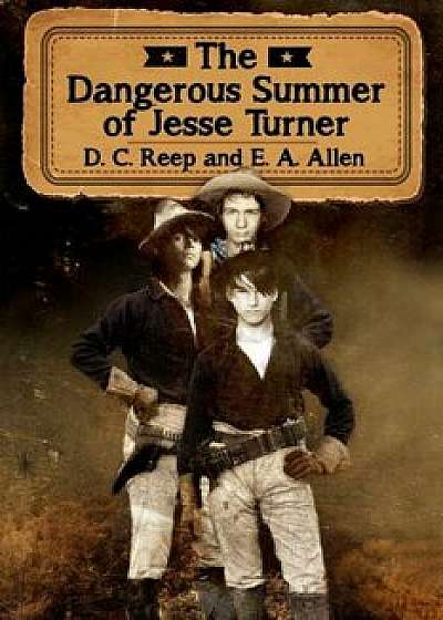 The Dangerous Summer of Jesse Turner, Paperback/E. A. Allen