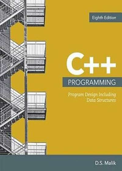 C++ Programming: Program Design Including Data Structures, Loose-Leaf Version/D. S. Malik