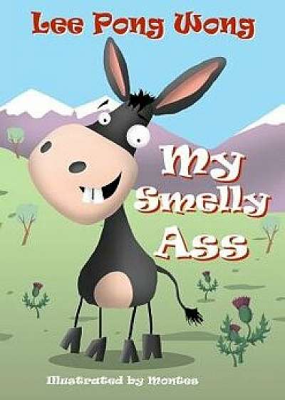 My Smelly Ass: Kids Funny Bedtime Story Picture Book, Paperback/Lee Pong Wong