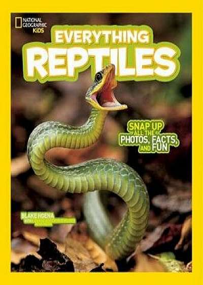 National Geographic Kids Everything Reptiles: Snap Up All the Photos, Facts, and Fun/Blake Hoena