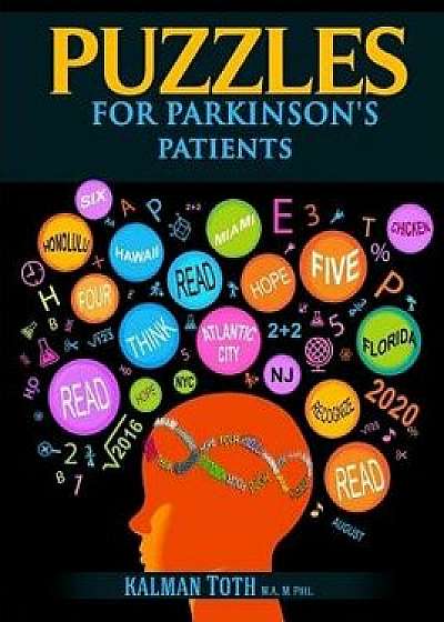 Puzzles for Parkinson's Patients: Regain Reading, Writing, Math & Logic Skills to Live a More Fulfilling Life, Paperback/Kalman Toth M. a. M. Phil