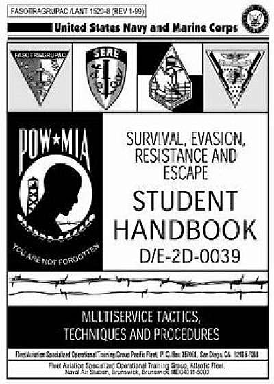 Survival, Evasion, Resistance and Escape: Student Handbook, Paperback/U. S. Navy and Marine Corps