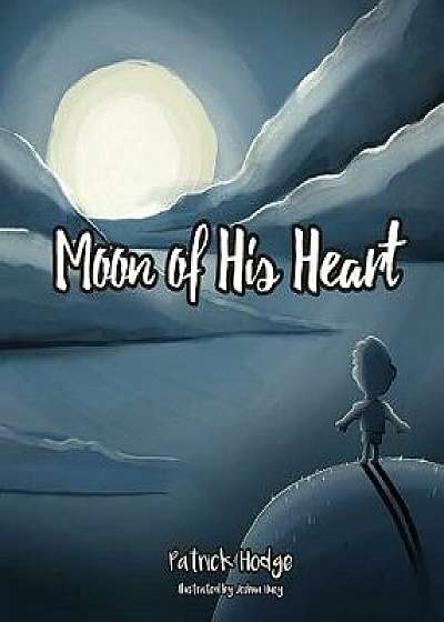 Moon of His Heart, Hardcover/Patrick Hodge